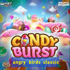 angry birds classic 1.0 apk